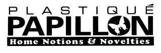 PLASTIQUE PAPILLON HOME NOTIONS & NOVELITES logo