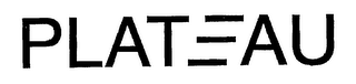 PLATEAU