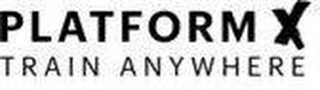 PLATFORM X TRAIN ANYWHERE logo