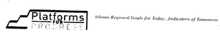 PLATFORMS FOR PROGRESS ATLANTA REGIONAL GOALS FOR TODAY...INDICATORS FOR TOMORROW logo