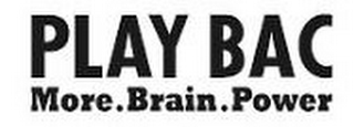 PLAY BAC MORE.BRAIN.POWER logo