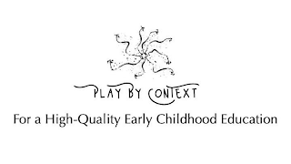 PLAY BY CONTEXT FOR A HIGH-QUALITY EARLY CHILDHOOD EDUCATION logo