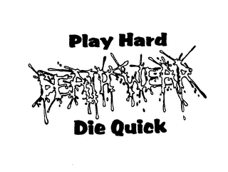 PLAY HARD DEATH WEAR DIE QUICK logo