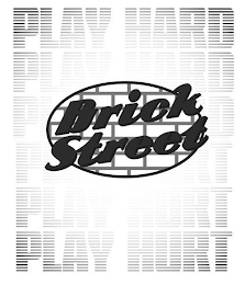 PLAY HARD PLAY HARD PLAY HARD PLAY HURT PLAY HURT PLAY HURT BRICK STREET logo