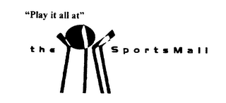 PLAY IT ALL AT" THE SPORTS MALL logo