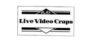 PLAY LIVE VIDEO CRAPS