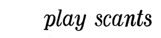 PLAY SCANTS logo
