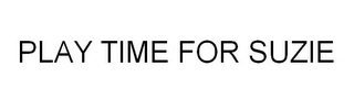 PLAY TIME FOR SUZIE logo