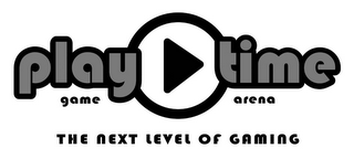 PLAY TIME GAME ARENA THE NEXT LEVEL OF GAMING logo
