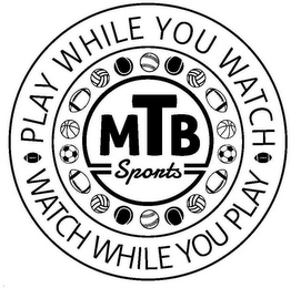 PLAY WHILE YOU WATCH WATCH WHILE YOU PLAY MTB SPORTS logo