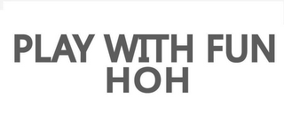 PLAY WITH FUN HOH logo