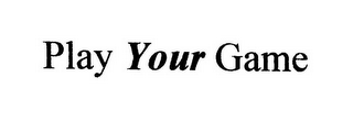 PLAY YOUR GAME logo