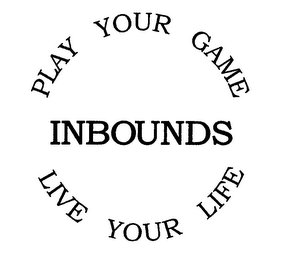 PLAY YOUR GAME LIVE YOUR LIFE INBOUNDS logo