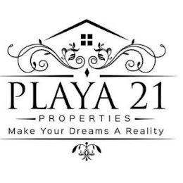 PLAYA 21 PROPERTIES MAKE YOUR DREAMS A REALITY logo