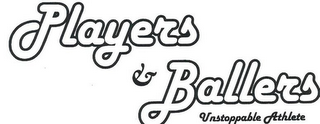 PLAYERS & BALLERS UNSTOPPABLE ATHLETE logo