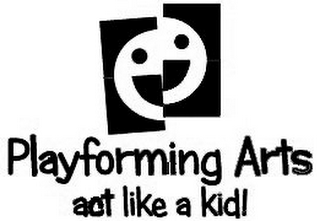 PLAYFORMING ARTS ACT LIKE A KID! logo
