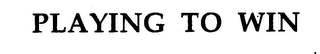PLAYING TO WIN logo
