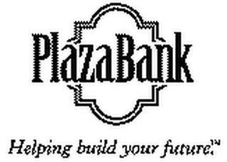 PLAZA BANK.  HELPING BUILD YOUR FUTURE. logo