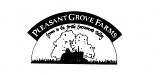 PLEASANT GROVE FARMS GROWN IN THE FERTILE SACRAMENTO VALLEY logo