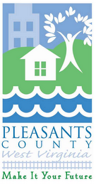 PLEASANTS COUNTY WEST VIRGINIA MAKE IT YOUR FUTURE logo