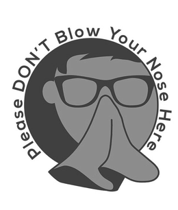 PLEASE DON'T BLOW YOUR NOSE HERE logo