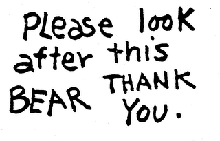 PLEASE LOOK AFTER THIS BEAR THANK YOU. logo