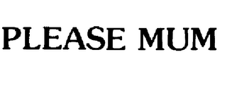 PLEASE MUM logo