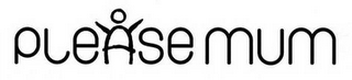 PLEASE MUM logo