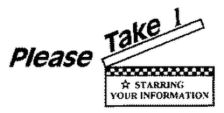 PLEASE TAKE 1 STARRING YOUR INFORMATION logo
