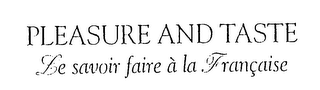 PLEASURE AND TASTE LE SAVOIR FAIRE A LA FRANCAISE logo