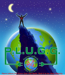 P.L.U.G.G. PIERRE LEROCK URBAN GEAR GLOBAL PIERRE LEROCK, THE URBAN GEAR THAT ROCKS. ROCK IT TO THE BONE. GLOBALLY. PL T.S.G. logo
