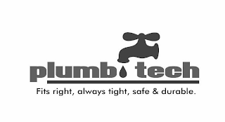 PLUMB TECH FITS RIGHT, ALWAYS TIGHT, SAFE & DURABLE. logo