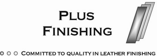 PLUS FINISHING COMMITTED TO QUALITY IN LEATHER FINISHING logo