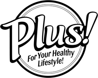 PLUS! FOR YOUR HEALTHY LIFESTYLE! logo