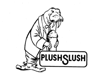 PLUSH SLUSH