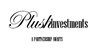 PLUSHINVESTMENTS A PARTNERSHIP AWAITS logo