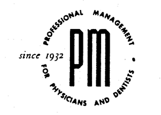 PM PROFESSIONAL MANAGEMENT FOR PHYSICIANS AND DENTISTS SINCE 1932 logo