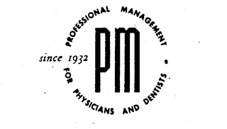 PM PROFESSIONAL MANAGEMENT FOR PHYSICIANS AND DENTISTS SINCE 1932 logo