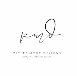 PMD PETITE MORT DESIGNS SEDUCTIVE. INTIMATE. LUXURY. logo