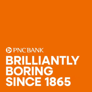 PNC BANK BRILLIANTLY BORING SINCE 1865