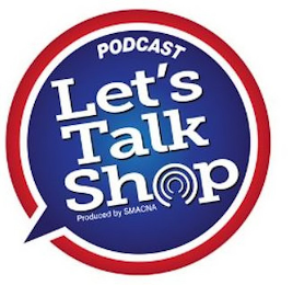 PODCAST LET'S TALK SHOP BY PRODUCED BY SMACNA logo