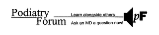 PODIATRY FORUM LEARN ALONGSIDE OTHERS ASK AN MD A QUEATION NOW! logo