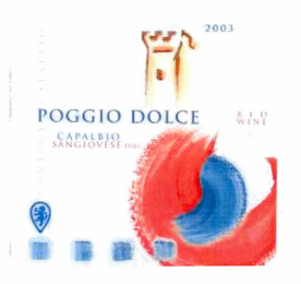 POGGIO DOLCE RED WINE 2003 CAPALBIO SANGIOVESE D.O.C. PRODUCT OF ITALY CANTINA CAPALBIO logo