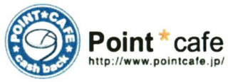 POINT CAFE CASH BACK POINT CAFE HTTP://WWW.POINTCAFE.JP/