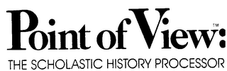 POINT OF VIEW: THE SCHOLASTIC HISTORY PROCESSOR logo