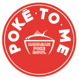 POKE · TO · ME HAWAIIAN POKE BOWL logo