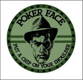 POKER FACE PUT A CHIP ON YOUR SHOULDER logo