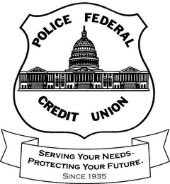 POLICE FEDERAL CREDIT UNION SERVING YOUR NEEDS. PROTECTING YOUR FUTURE. SINCE 1935 logo