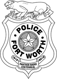 · POLICE · FORT WORTH 1912 2012 PANTHERBADGE CENTENNIAL logo