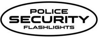 POLICE SECURITY FLASHLIGHTS